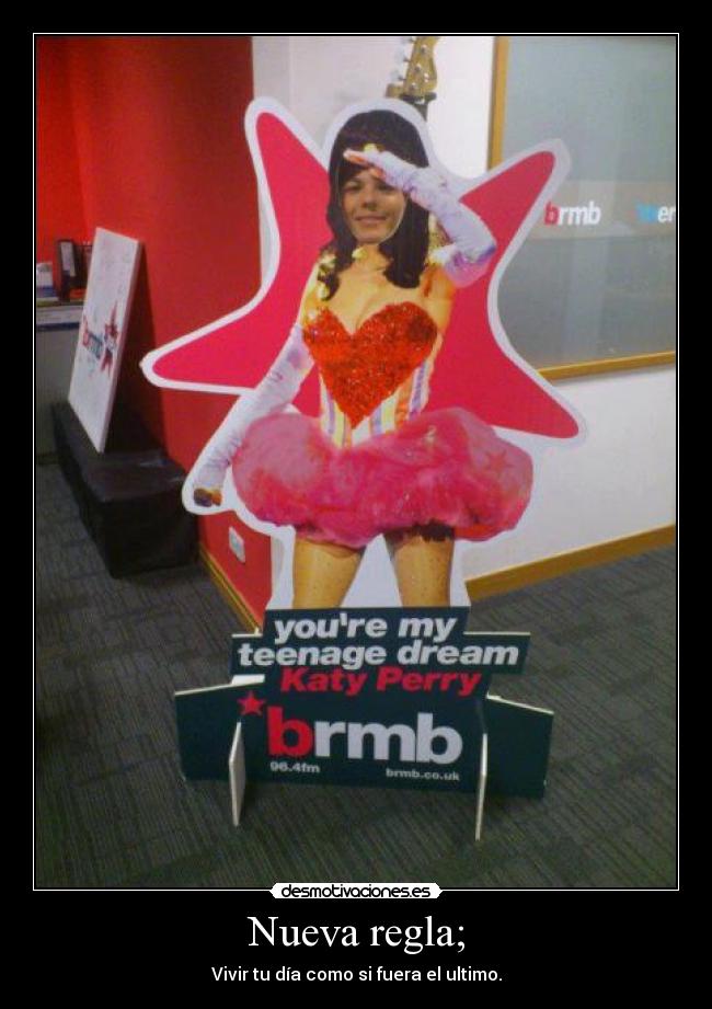 Nueva regla; - Vivir tu día como si fuera el ultimo.