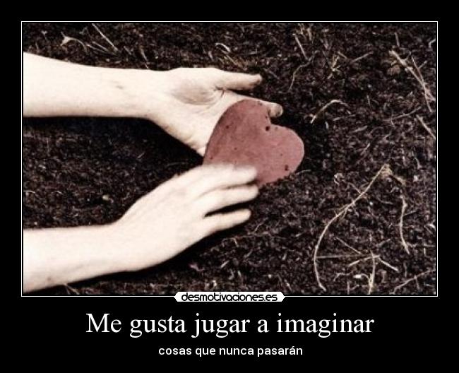 Me gusta jugar a imaginar -
