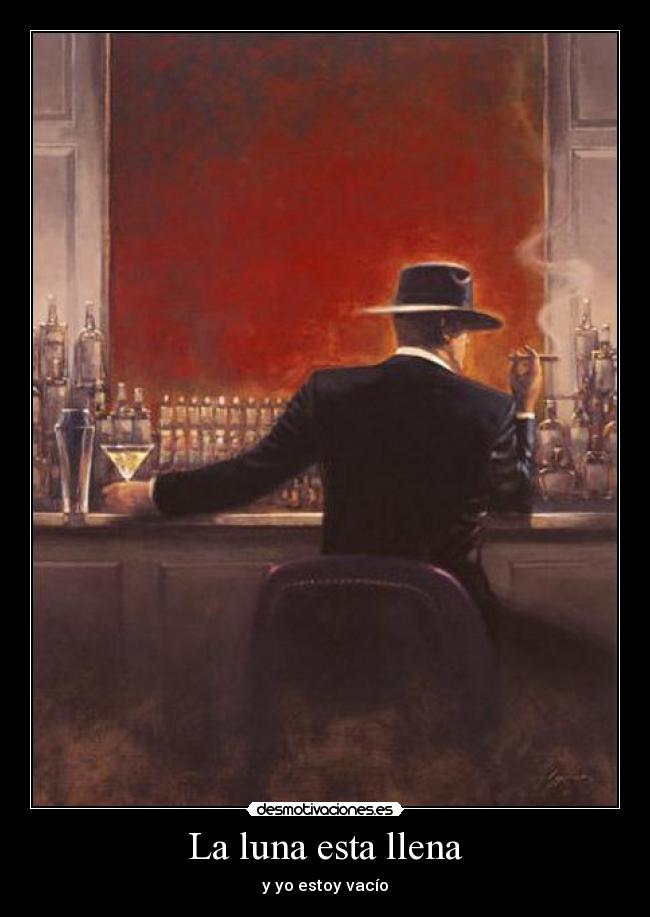 La luna esta llena - y yo estoy vacío