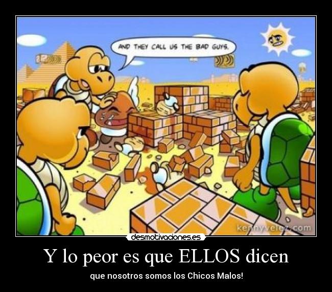 Y lo peor es que ELLOS dicen -