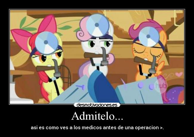Admitelo... - asi es como ves a los medicos antes de una operacion >.