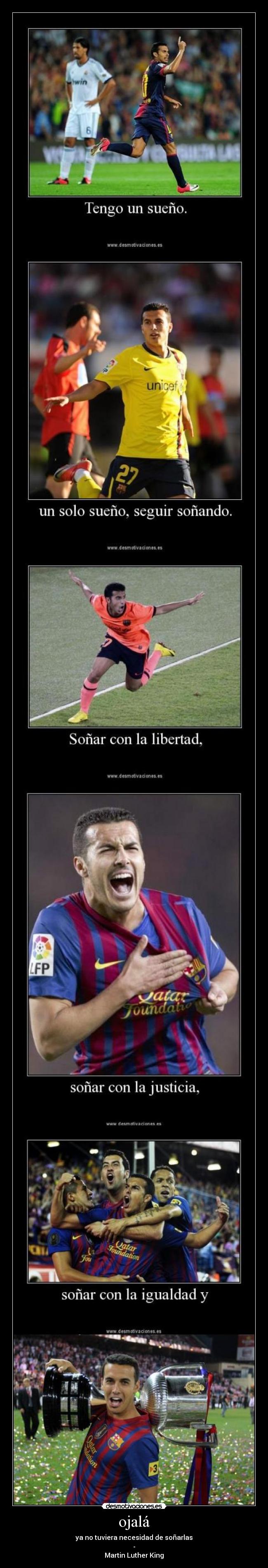 ojalá - ya no tuviera necesidad de soñarlas
-
Martin Luther King