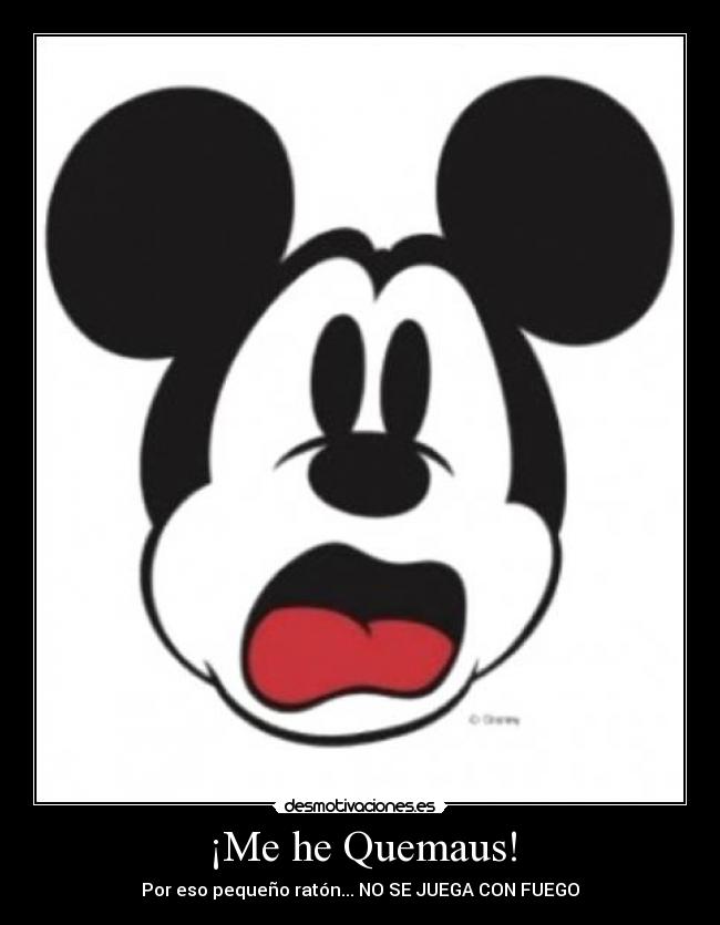 ¡Me he Quemaus! -
