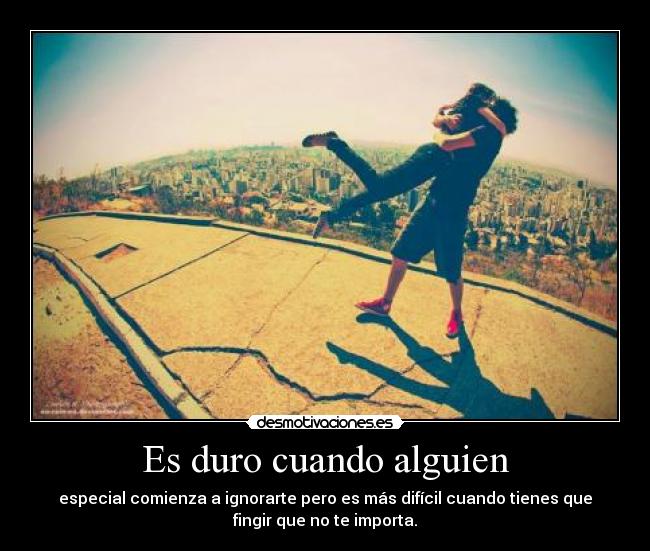 Es duro cuando alguien - 