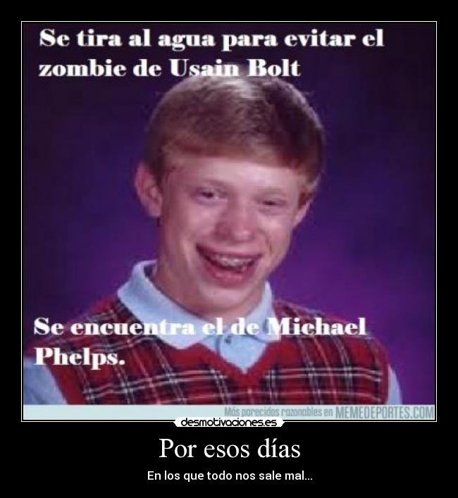 Por esos días - En los que todo nos sale mal...