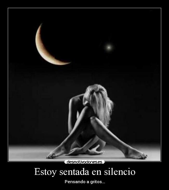 Estoy sentada en silencio - Pensando a gritos...