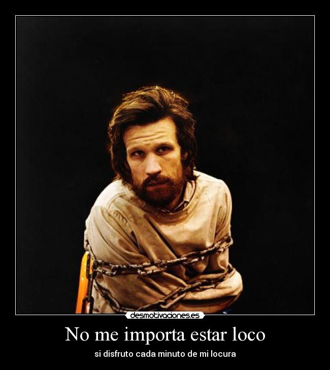 No me importa estar loco - 