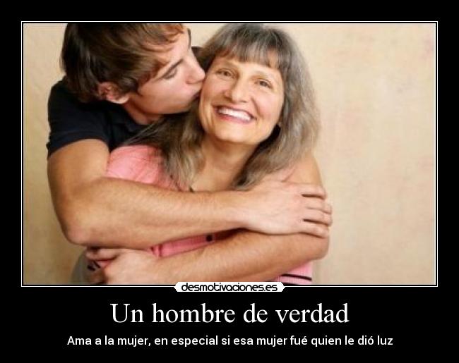 carteles hombre verdad mujer madre amor jovenfilosofo desmotivaciones