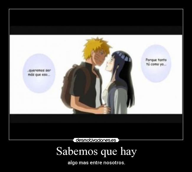 Sabemos que hay - algo mas entre nosotros.