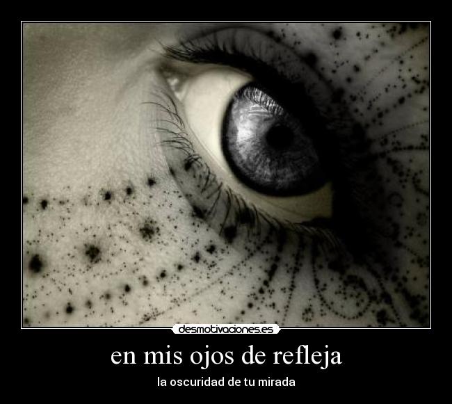 en mis ojos de refleja -