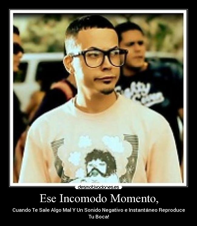 Ese Incomodo Momento, - Cuando Te Sale Algo Mal Y Un Sonido Negativo e Instantáneo Reproduce Tu Boca!