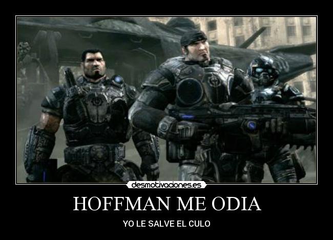 HOFFMAN ME ODIA - YO LE SALVE EL CULO