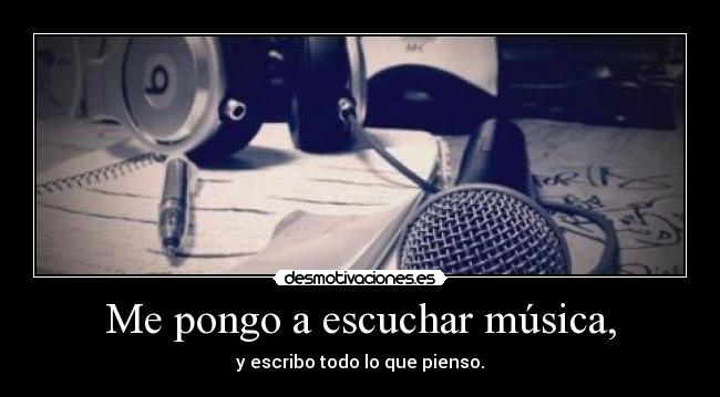 Me pongo a escuchar música, - 