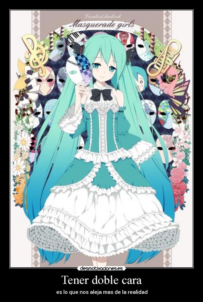 Tener doble cara - es lo que nos aleja mas de la realidad