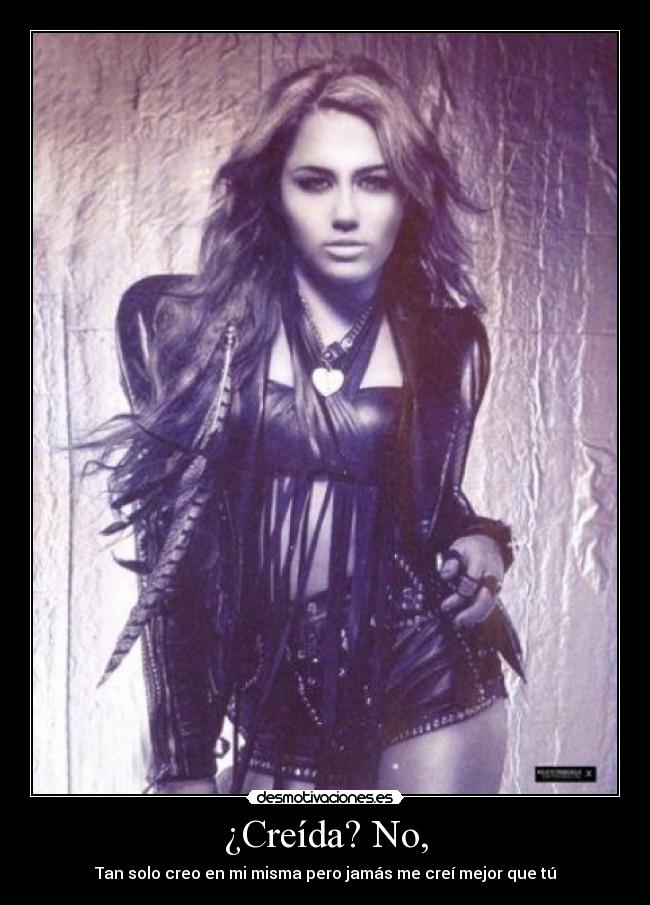 ¿Creída? No, -