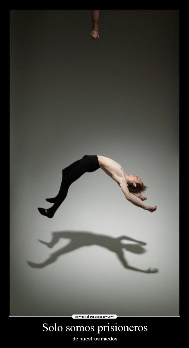 Solo somos prisioneros - de nuestros miedos