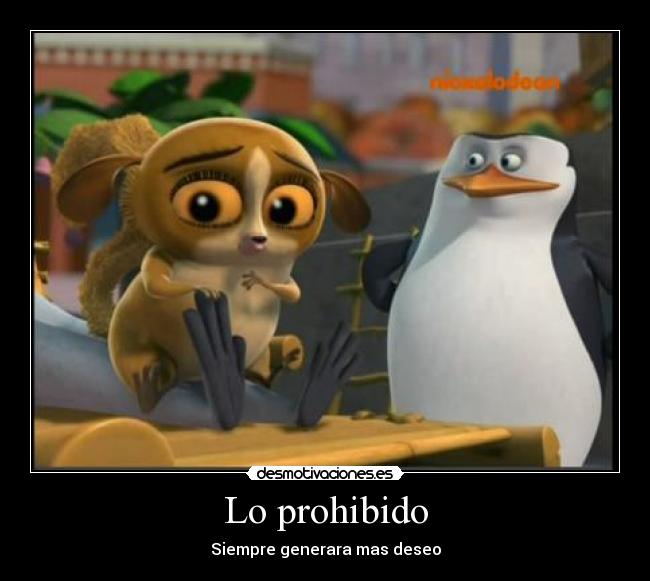 Lo prohibido - Siempre generara mas deseo