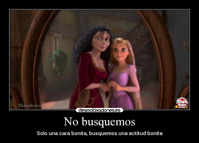 No busquemos - Solo una cara bonita, busquemos una actitud bonita