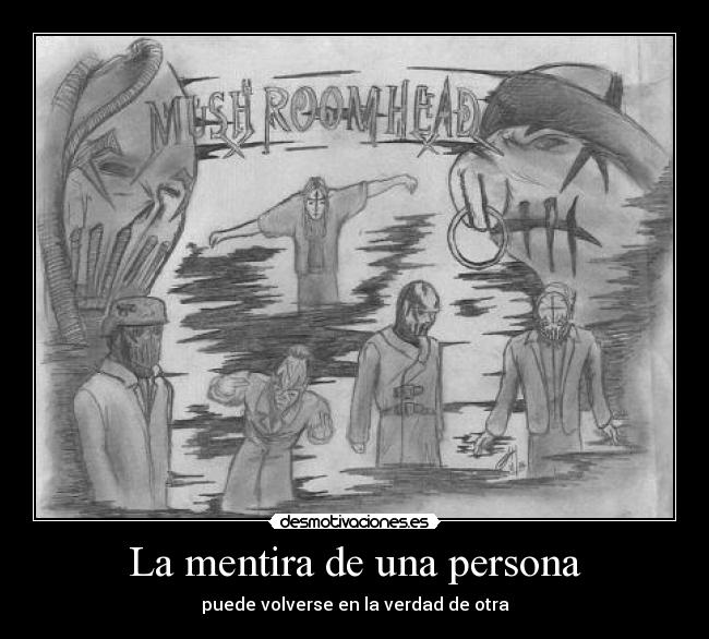 carteles mentira mushroomhead harukaze sacado burn the bridge desmotivaciones