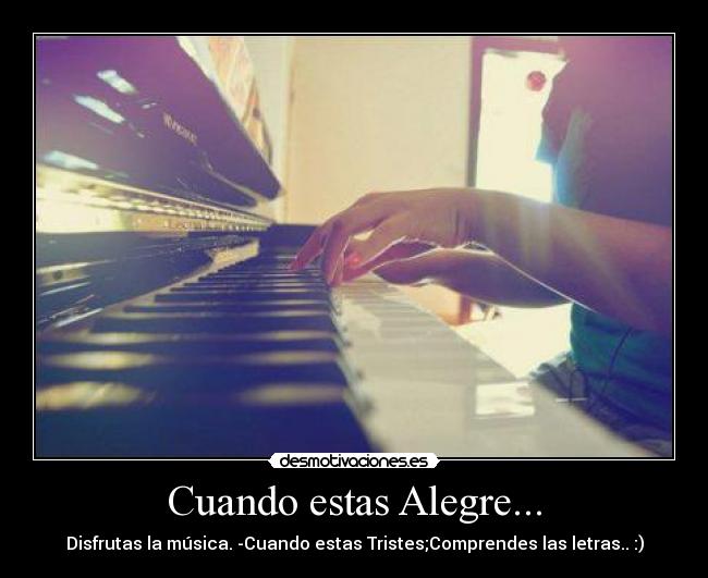 Cuando estas Alegre... -