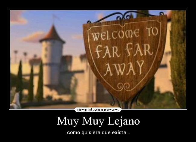 Muy Muy Lejano - como quisiera que exista...