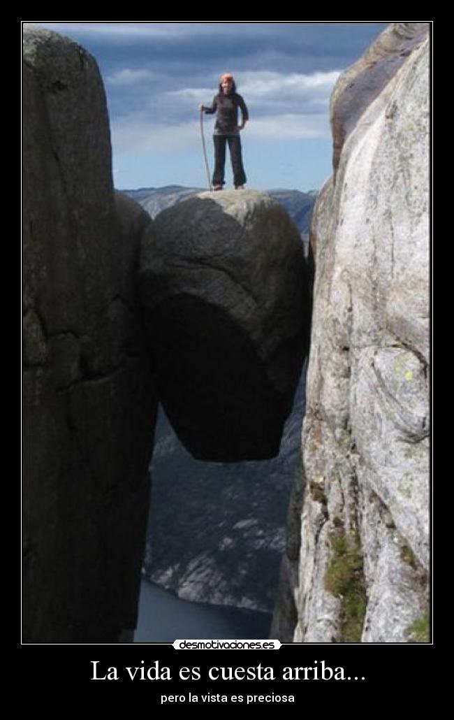 La vida es cuesta arriba... - pero la vista es preciosa