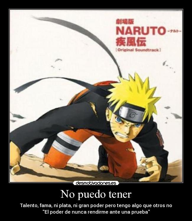 No puedo tener - Talento, fama, ni plata, ni gran poder pero tengo algo que otros no
El poder de nunca rendirme ante una prueba