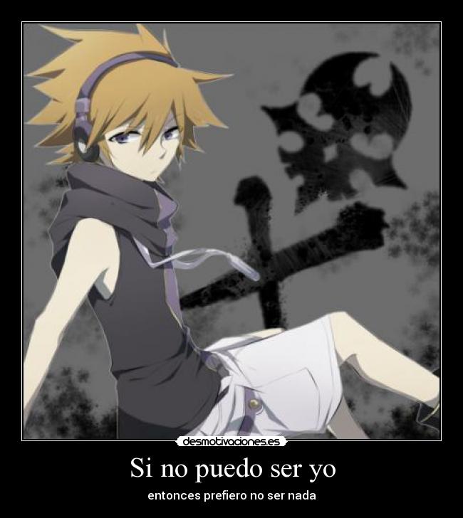 Si no puedo ser yo - entonces prefiero no ser nada