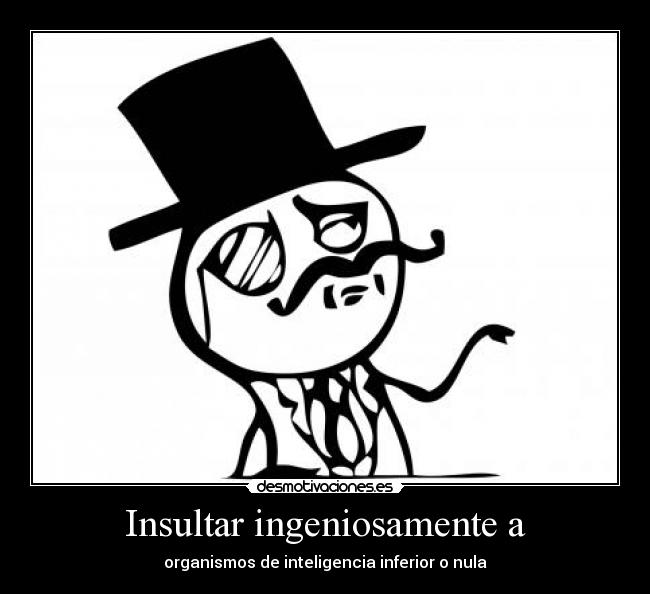 Insultar ingeniosamente a - 