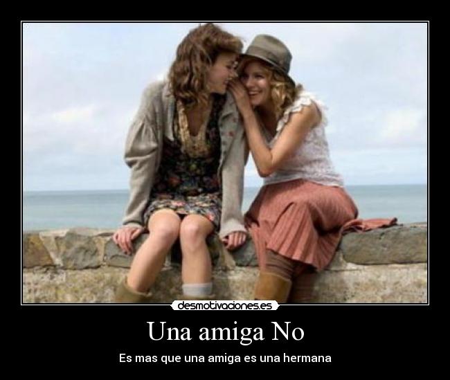 Una amiga No - Es mas que una amiga es una hermana