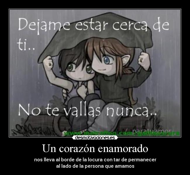 Un corazón enamorado - nos lleva al borde de la locura con tar de permanecer
al lado de la persona que amamos