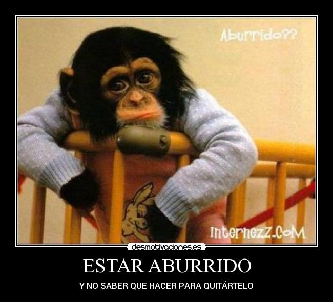 ESTAR ABURRIDO -