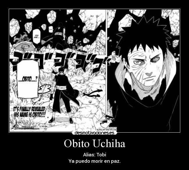 Obito Uchiha - Alias: Tobi
Ya puedo morir en paz.