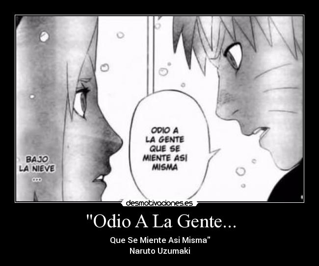 Odio A La Gente... - Que Se Miente Asi Misma
Naruto Uzumaki