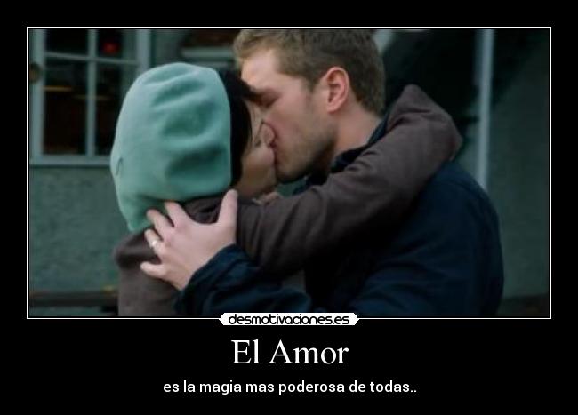 El Amor - es la magia mas poderosa de todas..