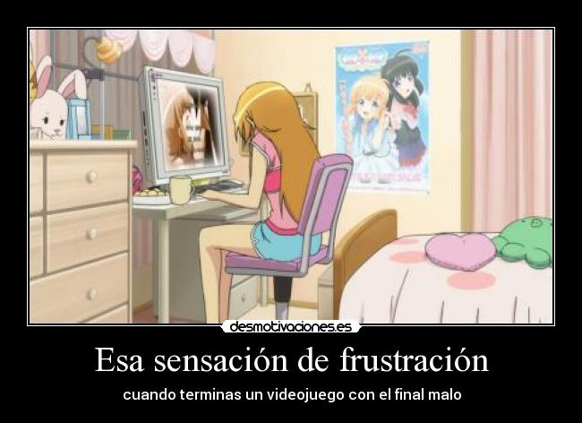 Esa sensación de frustración -