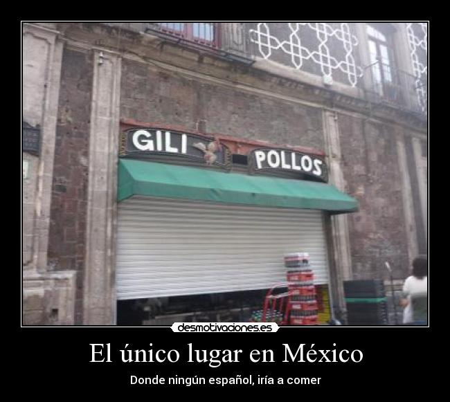 El único lugar en México - Donde ningún español, iría a comer