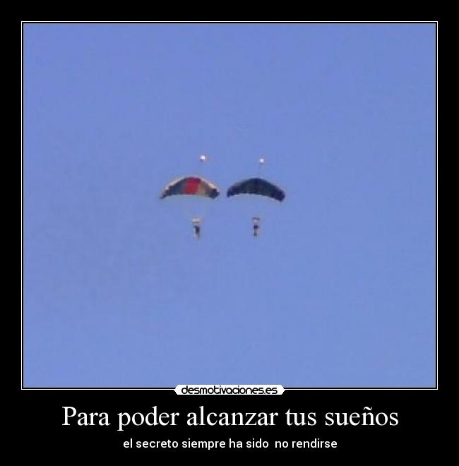 Para poder alcanzar tus sueños - el secreto siempre ha sido no rendirse