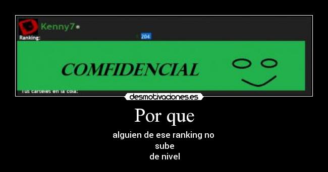 Por que - alguien de ese ranking no 
sube
de nivel