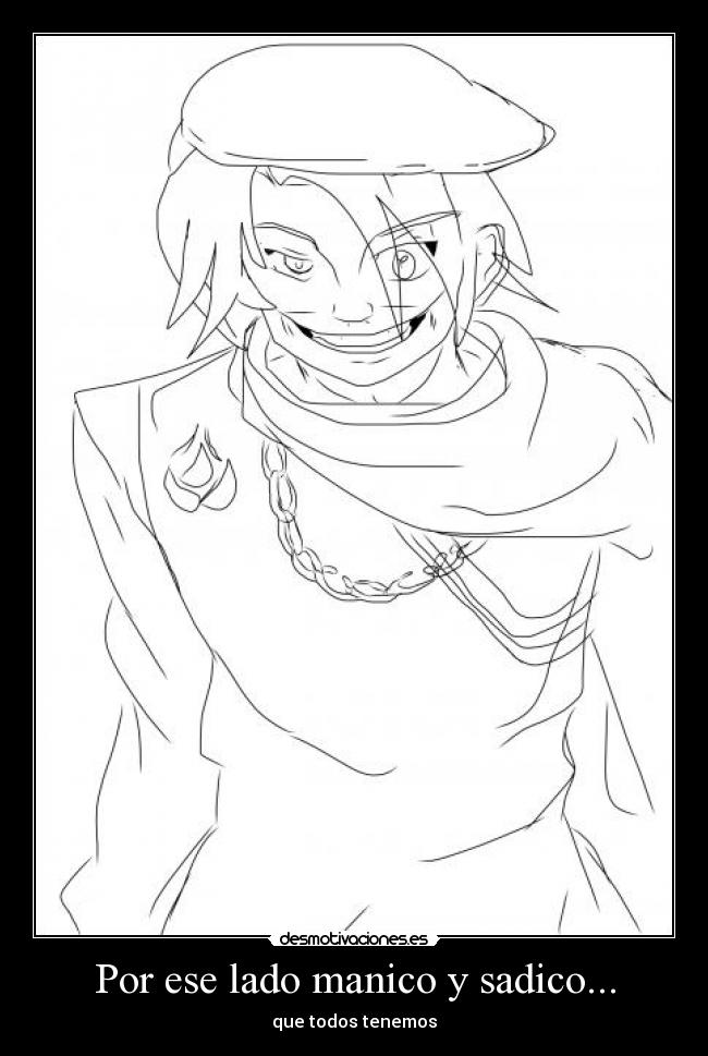 Por ese lado manico y sadico... - que todos tenemos