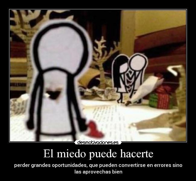 El miedo puede hacerte -