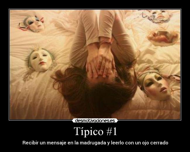 Típico #1 - Recibir un mensaje en la madrugada y leerlo con un ojo cerrado