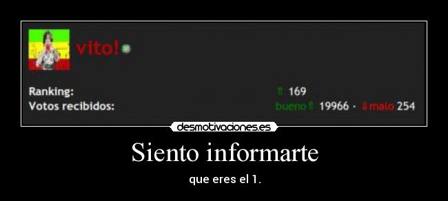 Siento informarte - que eres el 1.