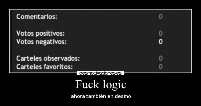 Fuck logic - ahora también en desmo