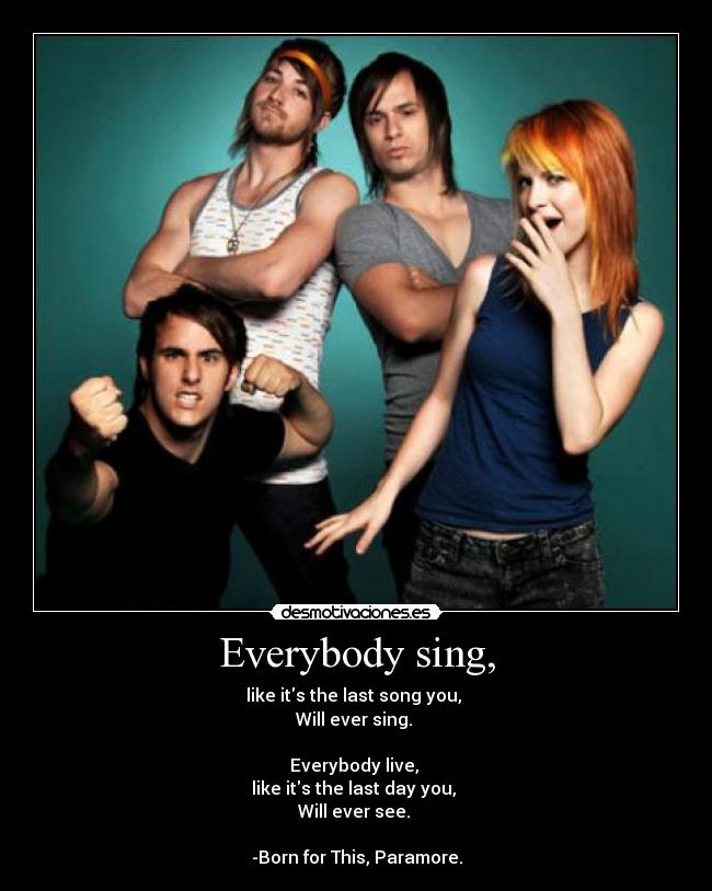 Everybody sing, -