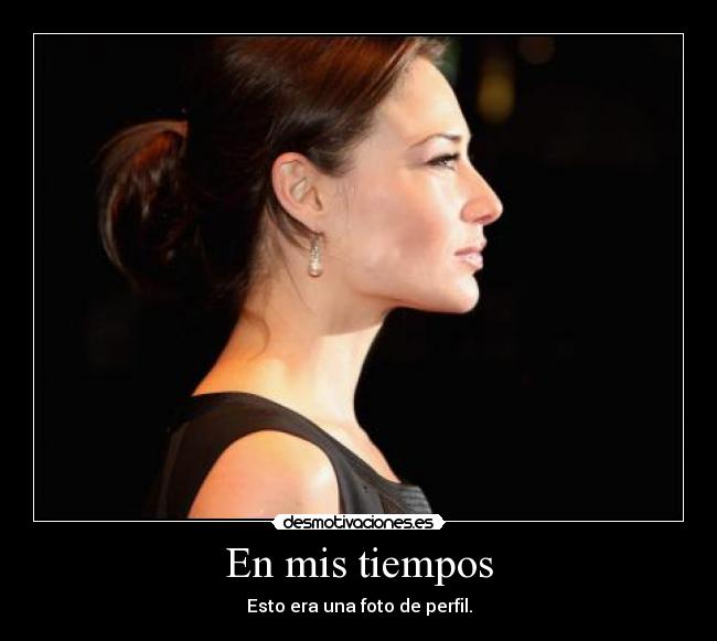 En mis tiempos - Esto era una foto de perfil.
