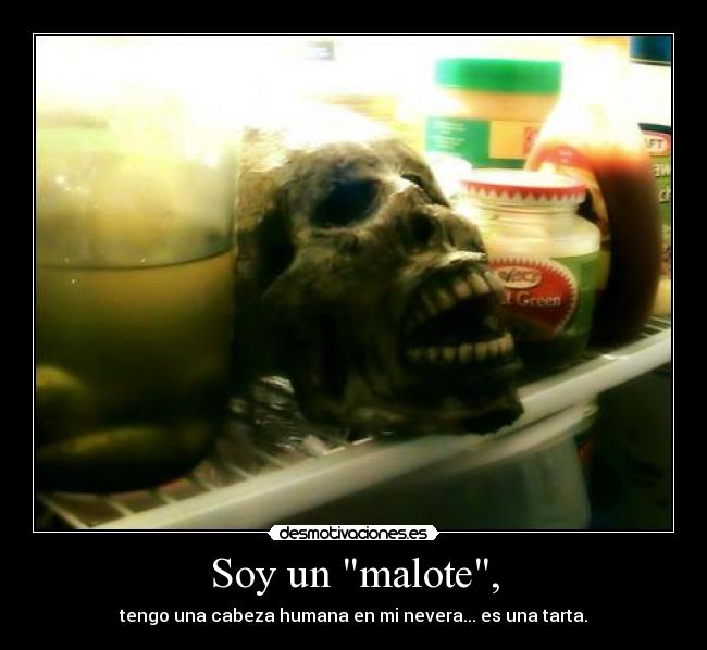 Soy un malote, - 