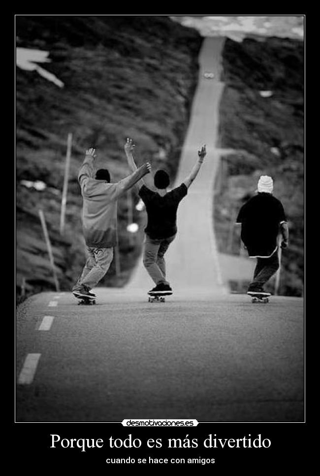 Porque todo es más divertido - cuando se hace con amigos