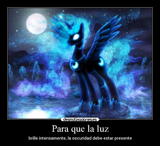 Para que la luz - brille intensamente, la oscuridad debe estar presente