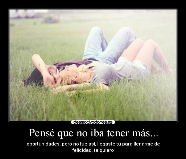 Pensé que no iba tener más... - 